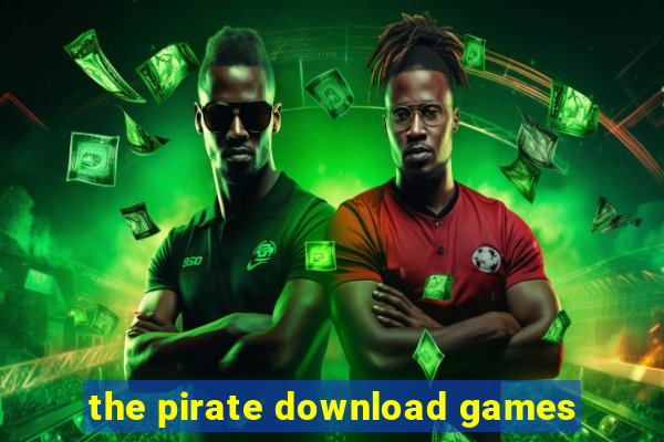 the pirate download games